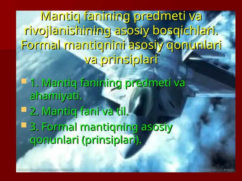 Mantiq fanining predmeti va rivojlanishining asosiy bosqichlari. Formal mantiqnini asosiy qonunlari va prinsiplari