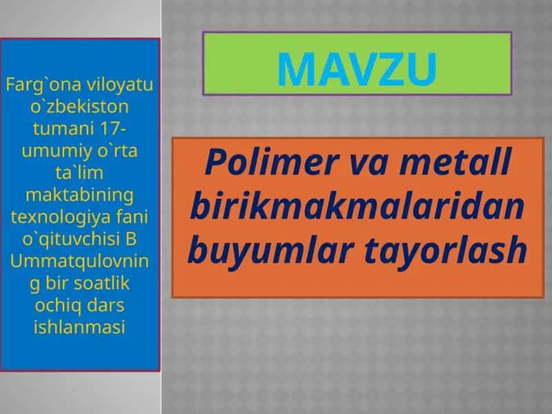 Polimerva Metall Birikmalaridan Buyumlar Tayorlash