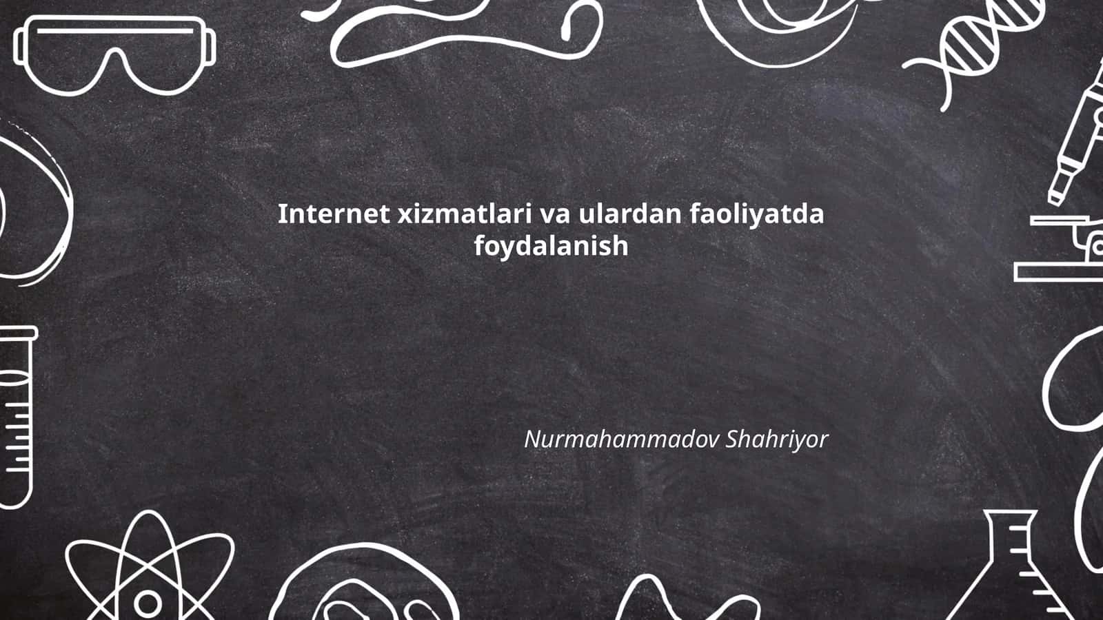 Internet xizmatlari va ulardan faoliyatda foydalanish
