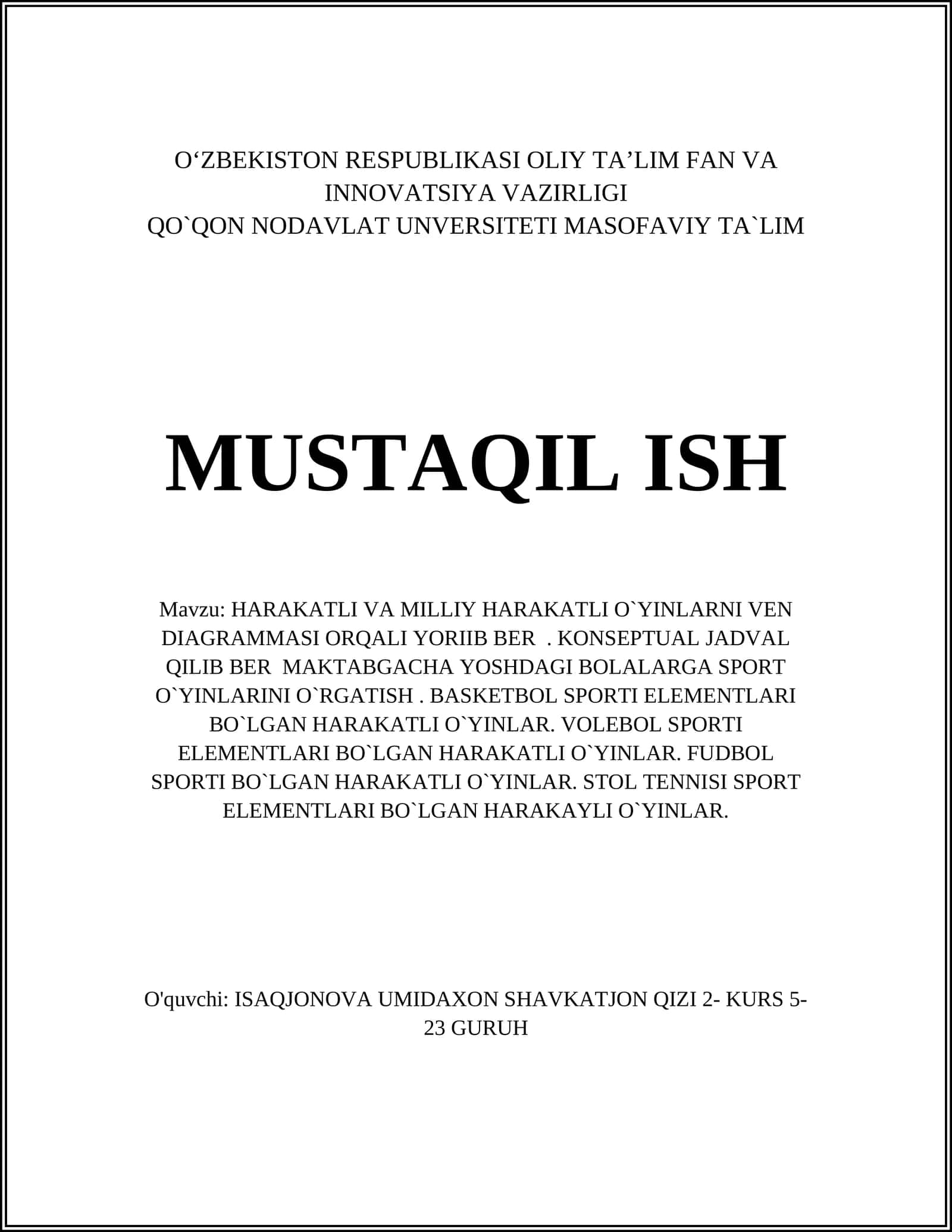 HARAKATLI VA MILLIY HARAKATLI O`YINLARNI VEN DIAGRAMMASI ORQALI YORIIB BER. KONSEPTUAL JADVAL QILIB BER MAKTABGACHA YOSHDAGI BOLALARGA SPORT O`YINLARINI O`RGATISH. BASKETBOL SPORTI ELEMENTLARI BO`LGAN HARAKATLI O`YINLAR. VOLEBOL SPORTI ELEMENTLARI BO`LGAN HARAKATLI O`YINLAR. FUDBOL SPORTI BO`LGAN HARAKATLI O`YINLAR. STOL TENNISI SPORT ELEMENTLARI BO`LGAN HARAKAYLI O`YINLAR