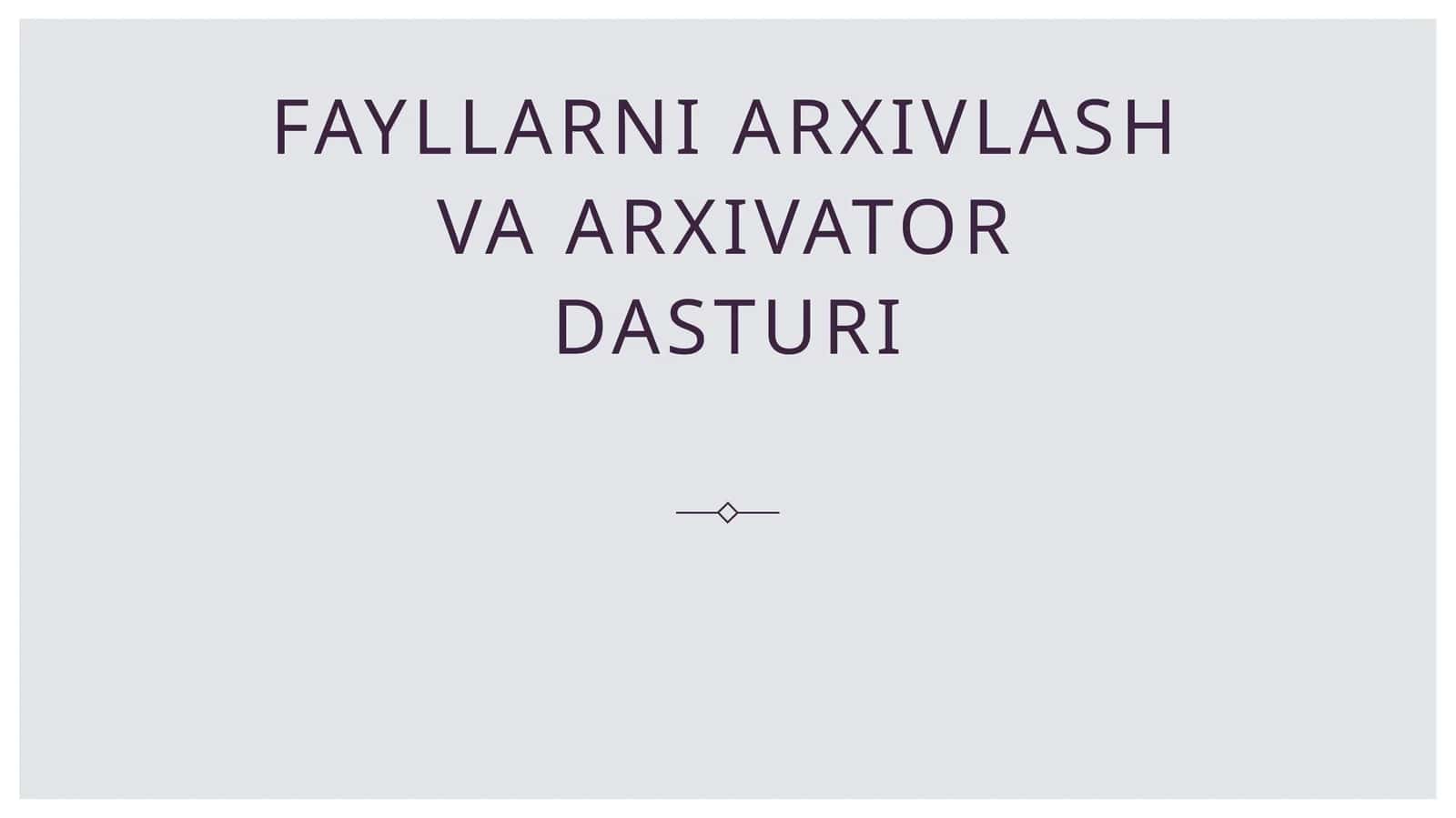Fayllarni arxivlash va arxivator dasturi