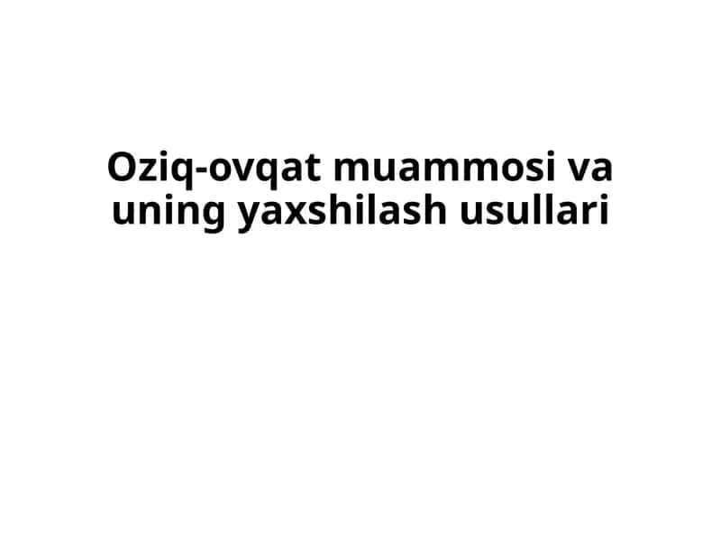 Oziq-ovqatmuammosivauningyaxshilashusullari
