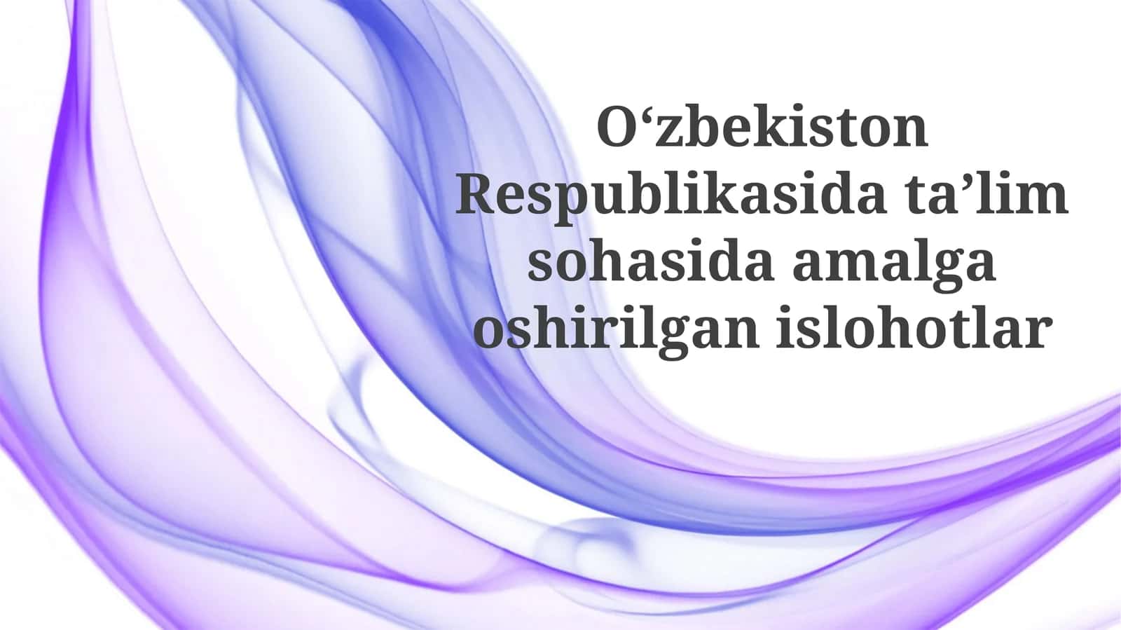 Oʻzbekiston Respublikasi dataʼlim sohasida amalga oshirilgan islohotlar