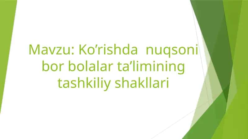 Ko’rishda nuqsoni bor bolalar ta’limining tashkiliy shakllari