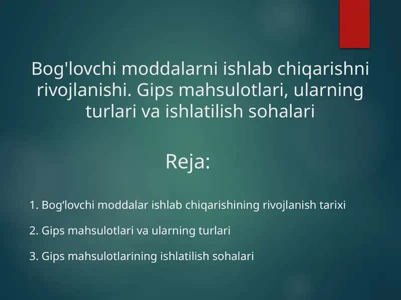 Bog'lovchi moddalarni ishlab chiqarishni rivojlanishi. Gips mahsulotlari, ularning turlari va ishlatilish sohalari