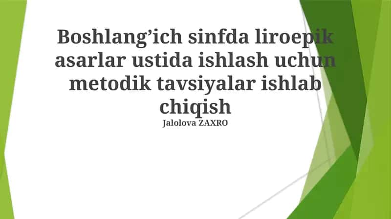 Boshlangʼich sinfda liroepik asarlar ustida ishlash uchun metodik tavsiyalar ishlab chiqish