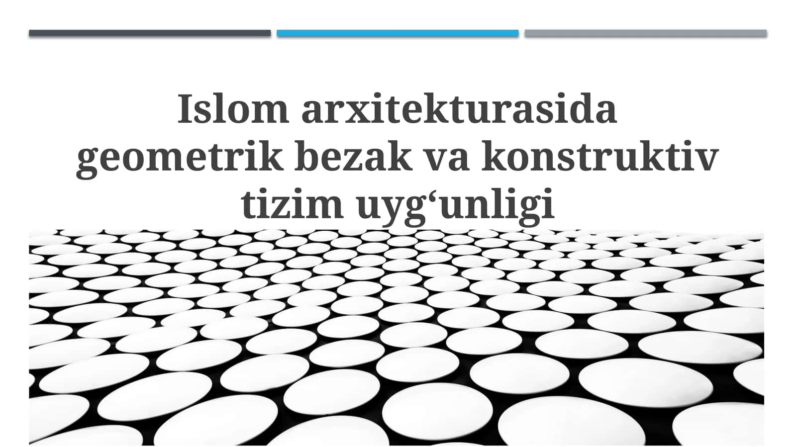 Islom meʼmorchiligida geometrik bezaklar va konstruktiv tizimning uygʻunligi
