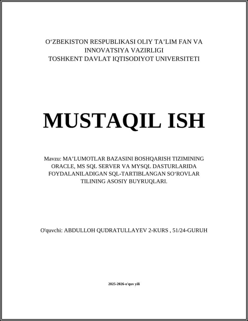 MA’LUMOTLAR BAZASINI BOSHQARISH TIZIMINING ORACLE, MS SQL SERVER VA MYSQL DASTURLARIDA FOYDALANILADIGAN SQL-TARTIBLANGAN SO‘ROVLAR TILINING ASOSIY BUYRUQLARI