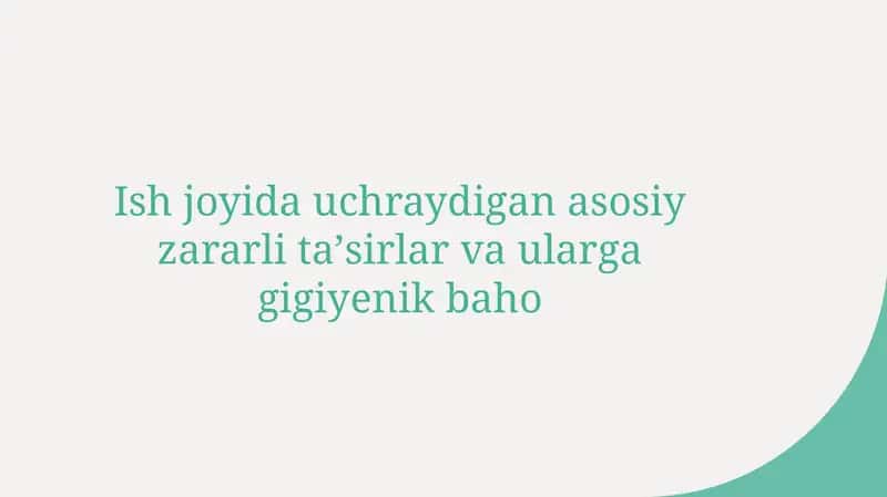 Ish joyida uchraydigan zararli ta'sirlar va gigiyenik bahosiga kirish