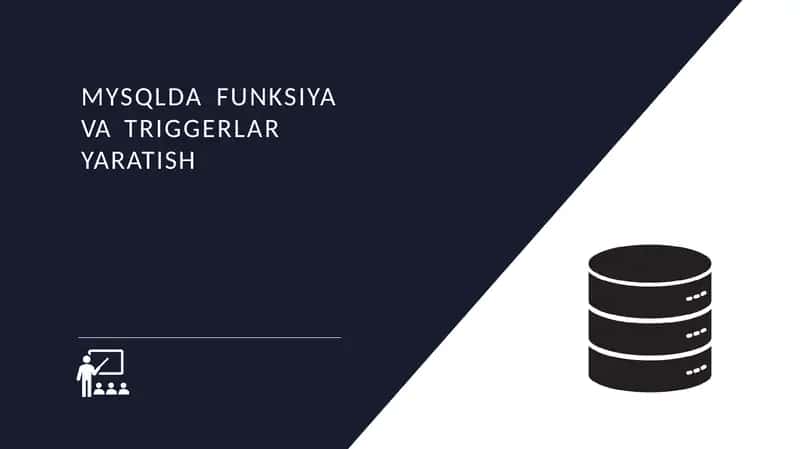 Malumotlar bazasi | MYSQLDA FUNKSIYA VA TRIGGERLAR YARATISH