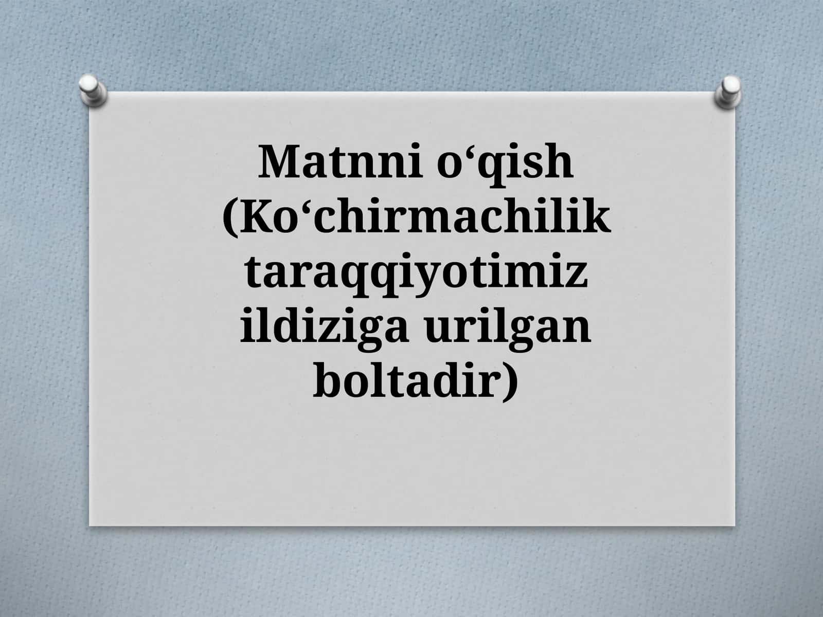 Matnnioʻqish(Koʻchirmachiliktaraqqiyotimizildizigaurilganboltadir)
