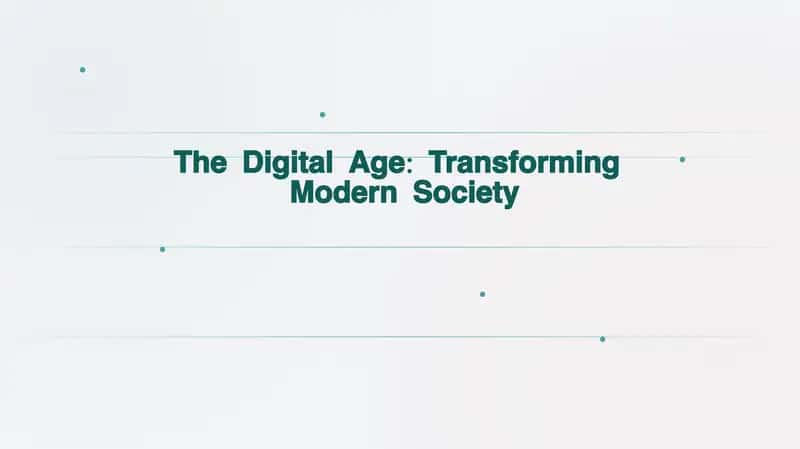 The Digital Age: Transforming  Modern Society