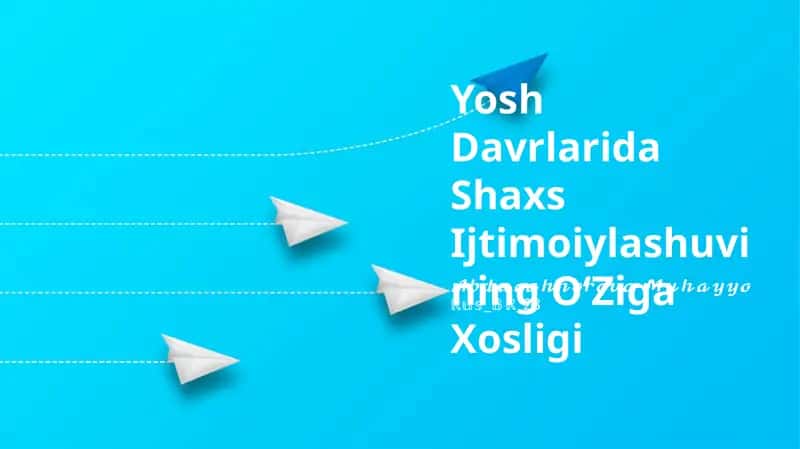Yosh Davrlarida Shaxs Ijtimoiylashuvining OʻZiga Xosligi