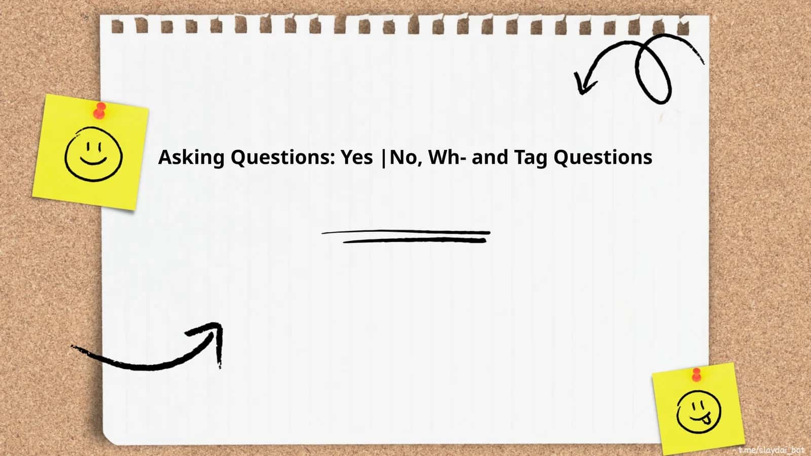Asking Questions: Yes |No, Wh- and Tag Questions