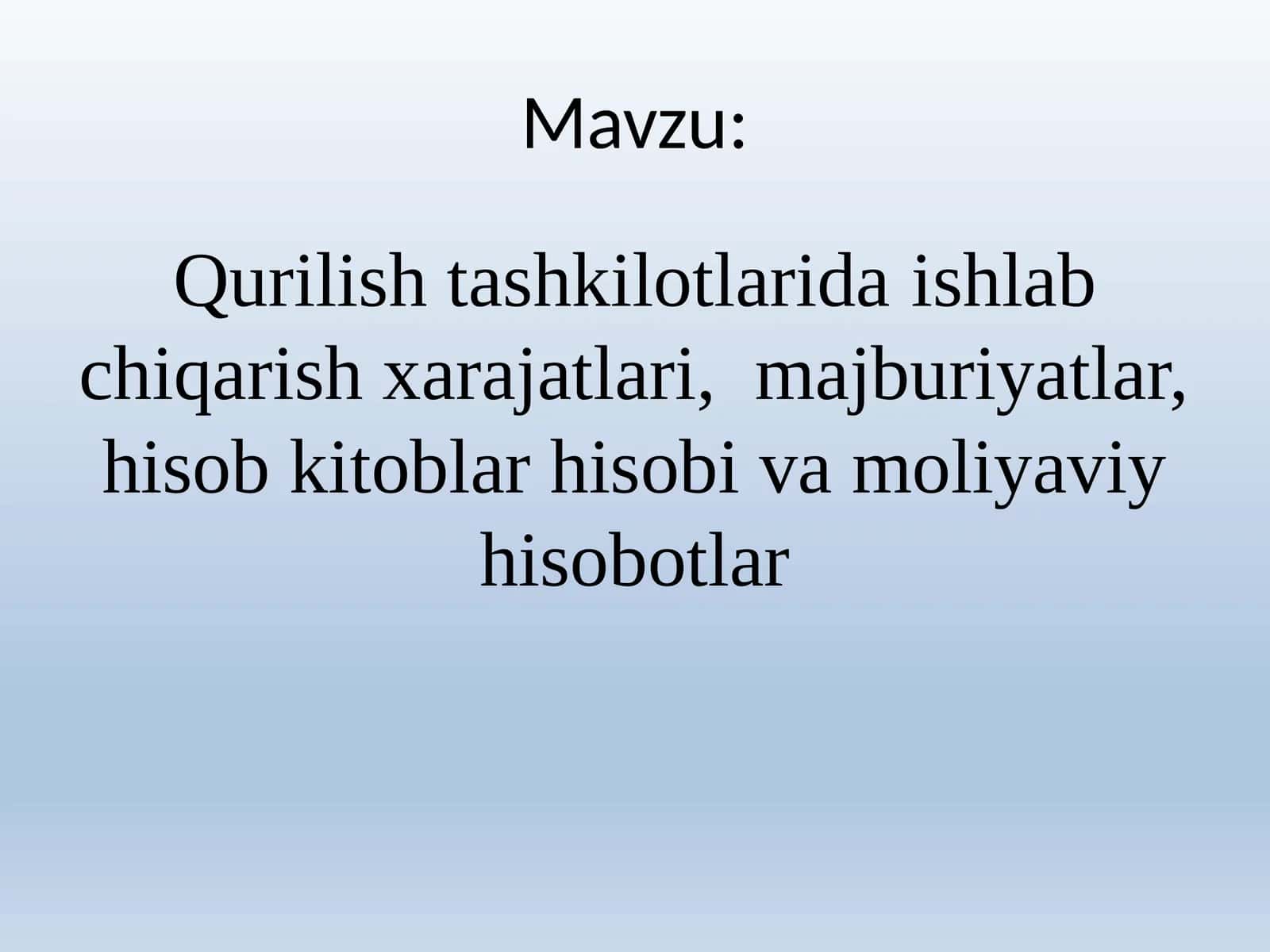 Qurilish tashkilotlaridaishlab chiqarish xarajatlari, majburiyatlar, hisob kitoblar hisobi va moliyaviy hisobotlar