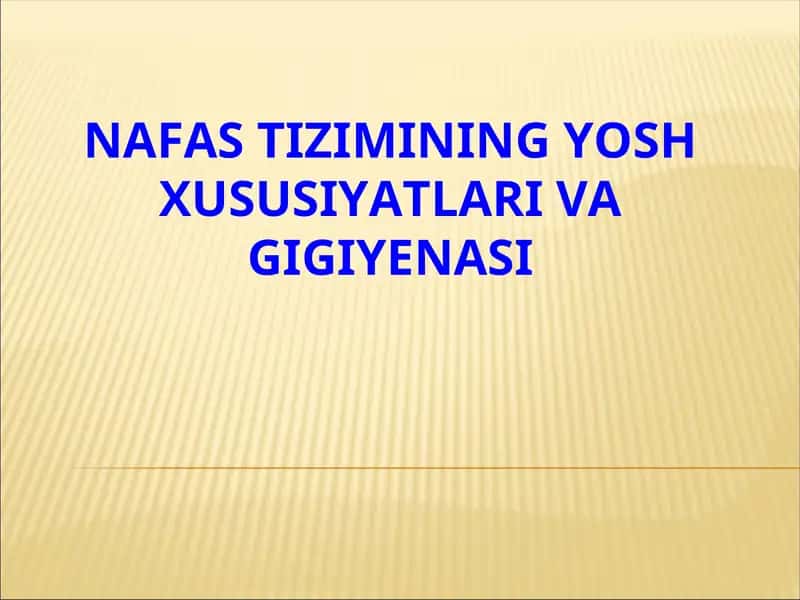 NAFAS TIZIMINING YOSH XUSUSIYATLARI VA GIGIYENASI