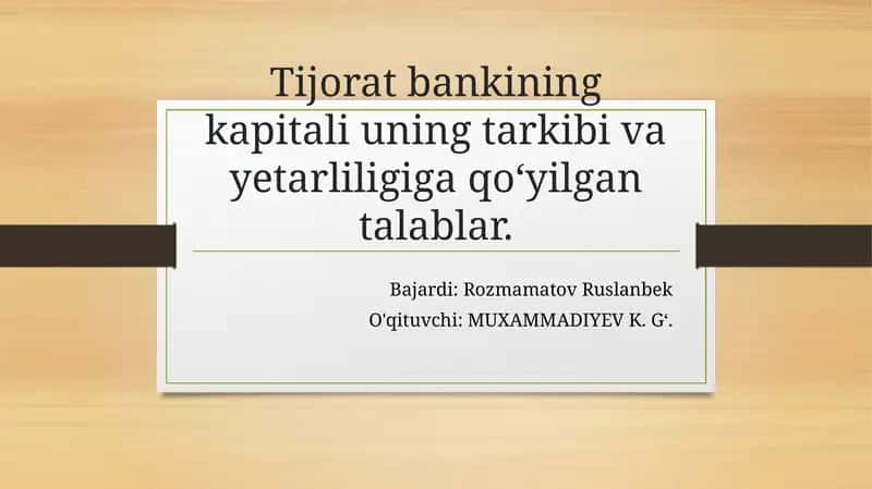 Tijorat bankining kapitali uning tarkibi va yetarliligiga qo‘yilgan talablar.