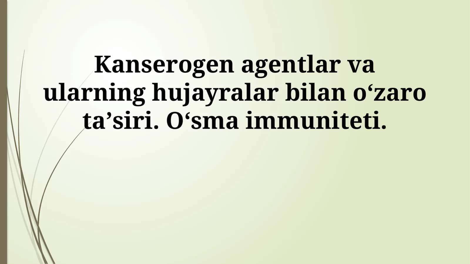 Kanserogen agentlar va ularning hujayralar bilan oʻzaro taʼsiri. Oʻsma immuniteti