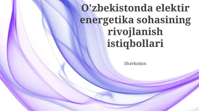 O'zbekistonda elektir energetika sohasining rivojlanish istiqbollari