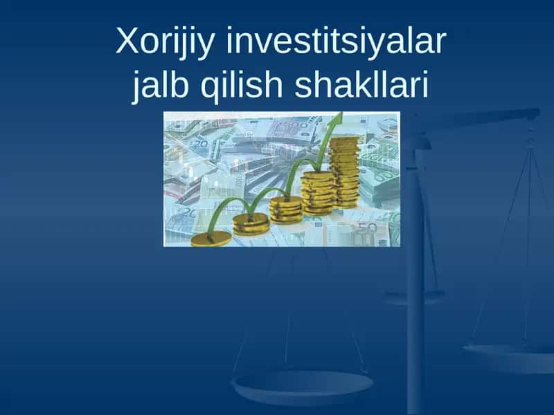 Xorijiy investitsiyalar jalb qilish shakllari