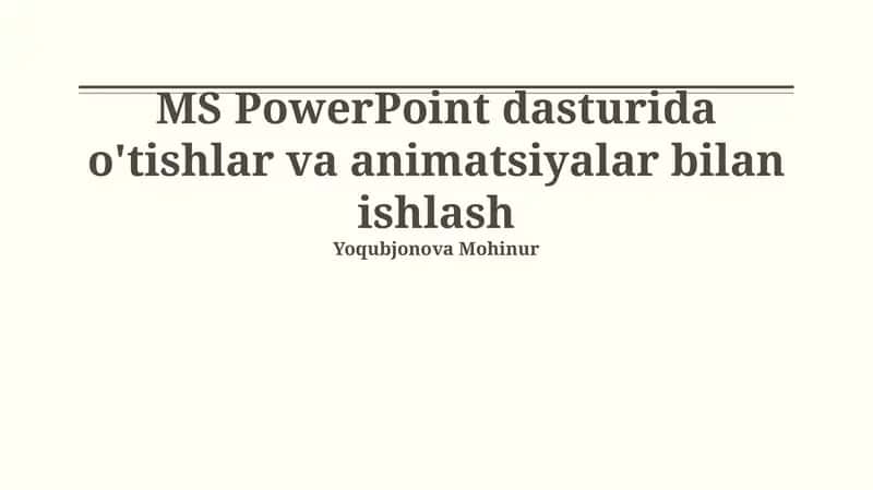 MS PowerPoint dasturida o'tishlar va animatsiyalar bilan ishlash