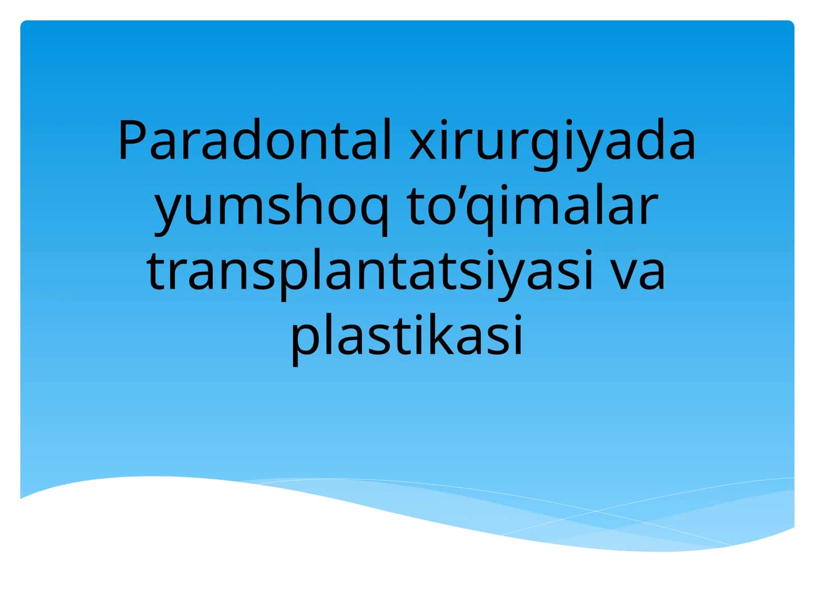 Paradontal xirurgiyada yumshoq to'qimalar transplantatsiyasi va plastikasi