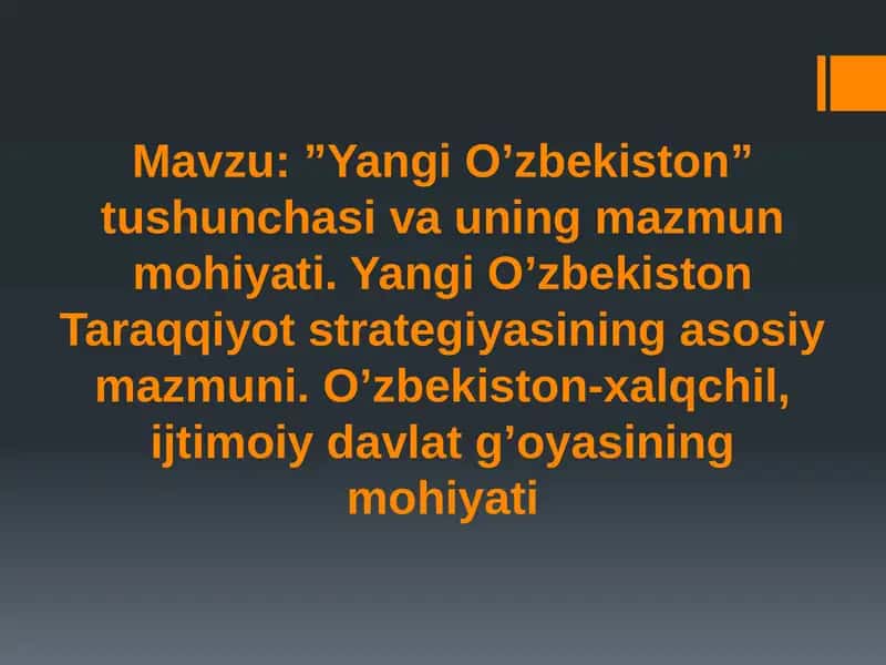”Yangi O’zbekiston” tushunchasi va uning mazmun mohiyati. Yangi O’zbekiston Taraqqiyot strategiyasining asosiy mazmuni. O’zbekiston-xalqchil, ijtimoiy davlat g’oyasining mohiyati