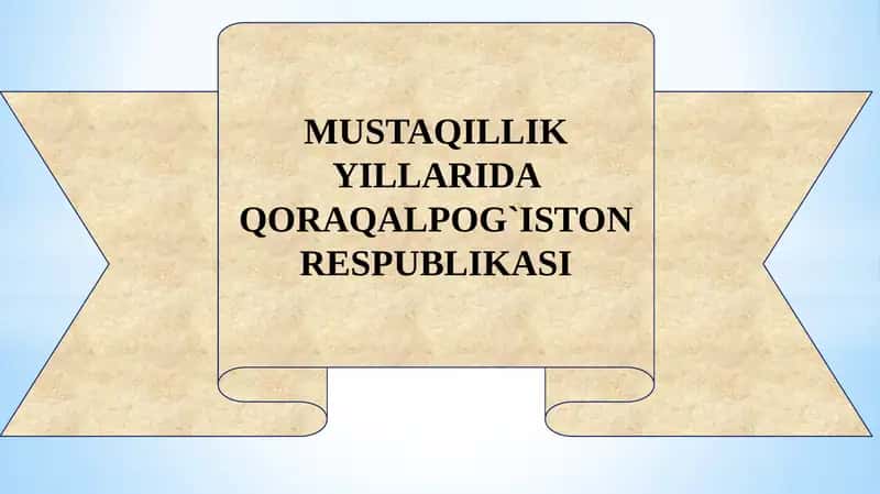 MUSTAQILLIK YILLARIDA QORAQALPOG`ISTON RESPUBLIKASI