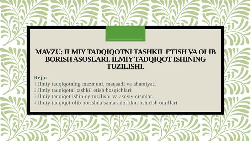 Ilmiy tadqiqotni tashkil etish va olib borish asoslari. Ilmiy tadqiqot ishining tuzilishi.