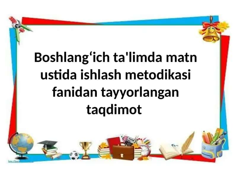 Boshlang'ich ta'limda matn ustida ishlash