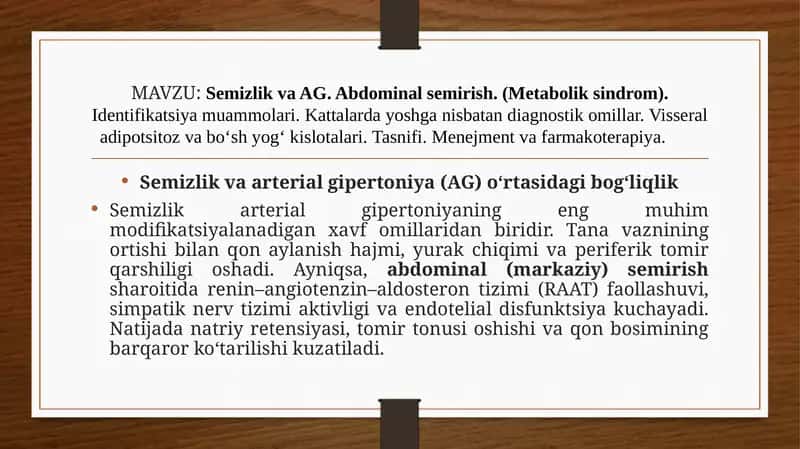 Semizlik va AG. Abdominal semirish. (Metabolik sindrom). Identifikatsiya muammolari. Kattalarda yoshga nisbatan diagnostik omillar. Visseral adipotsitoz va bo‘sh yog‘ kislotalari. Tasnifi. Menejment va farmakoterapiya.