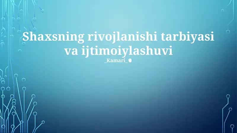 Shaxsning rivojlanishi tarbiyasi va ijtimoiylashuvi