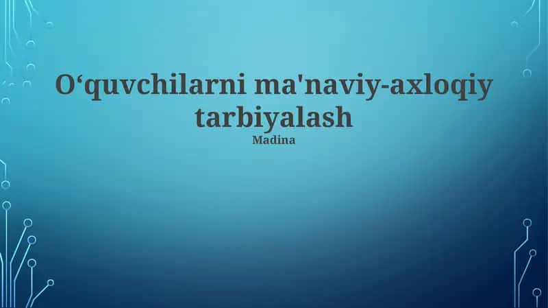 Oʻquvchilarni ma'naviy-axloqiy tarbiyalash