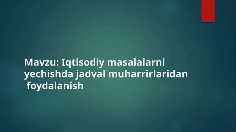 Iqtisodiy masalalarni yechishda jadval muharrirlaridan foydalanish