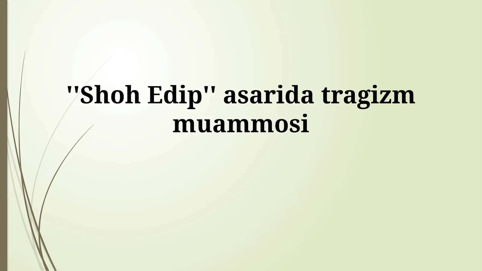 ''Shoh Edip'' asaridatragizmmuammosi