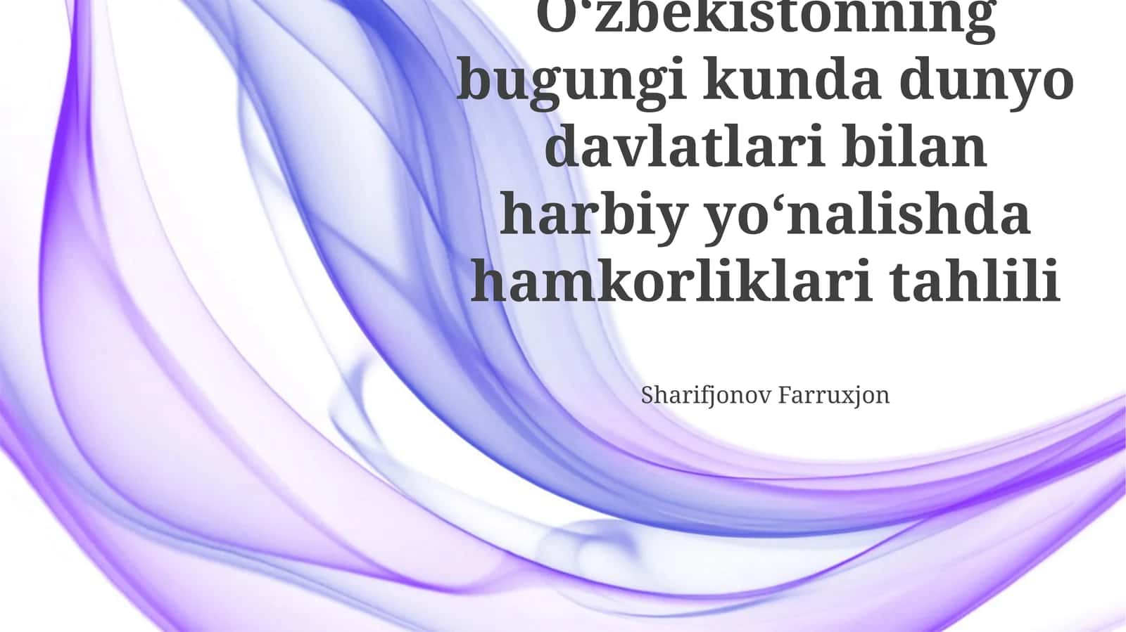 Oʻzbekistonning bugungi kunda dunyo davlatlari bilan harbiy yoʻnalishda hamkorliklari tahlili