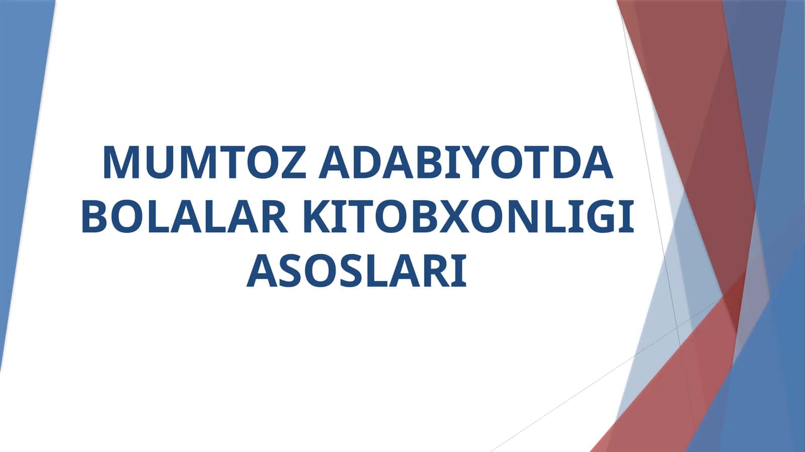 MUMTOZ ADABIYOTDA BOLALAR KITOBXONLIGI ASOSLARI