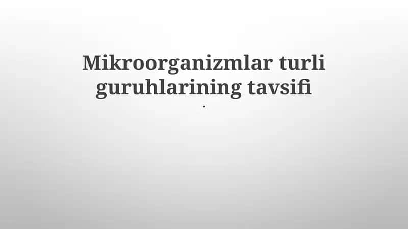 Mikroorganizmlar turli guruhlarining tavsifi