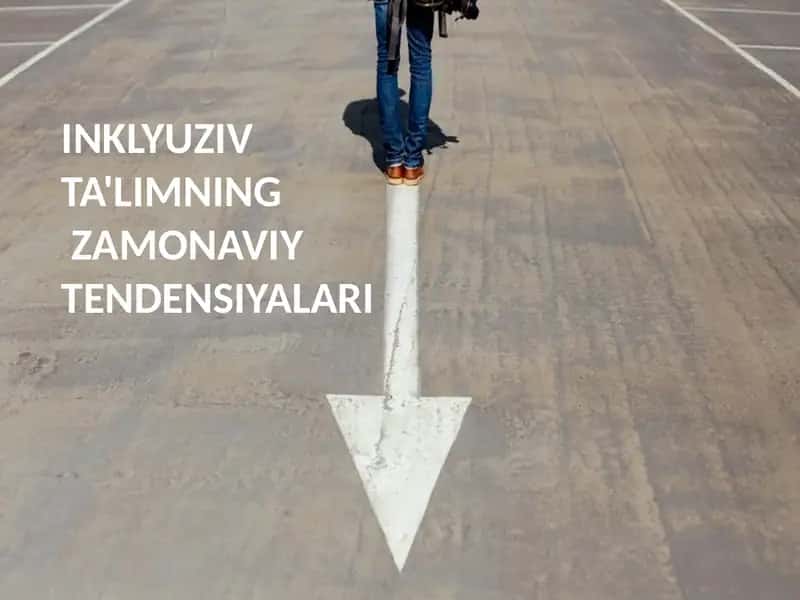 INKLYUZIV TA'LIMNING ZAMONAVIY TENDENSIYALARI