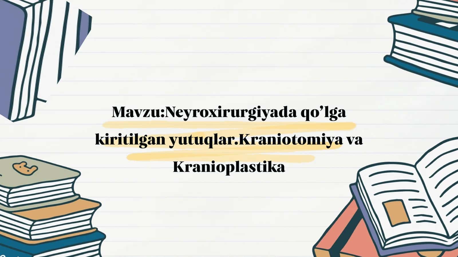 Neyroxirurgiyada qoʻlga kiritilgan yutuqlar Kraniotomiya va kranioplastika