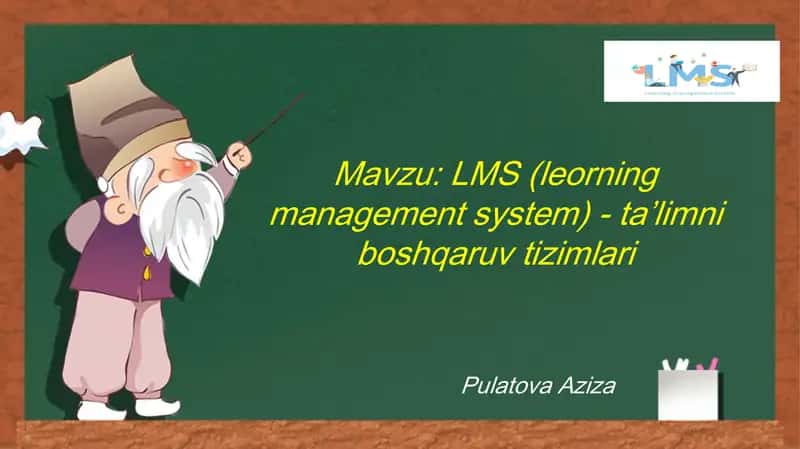 LMS (Leorning Management System) - ta’limni boshqaruv tizimlari