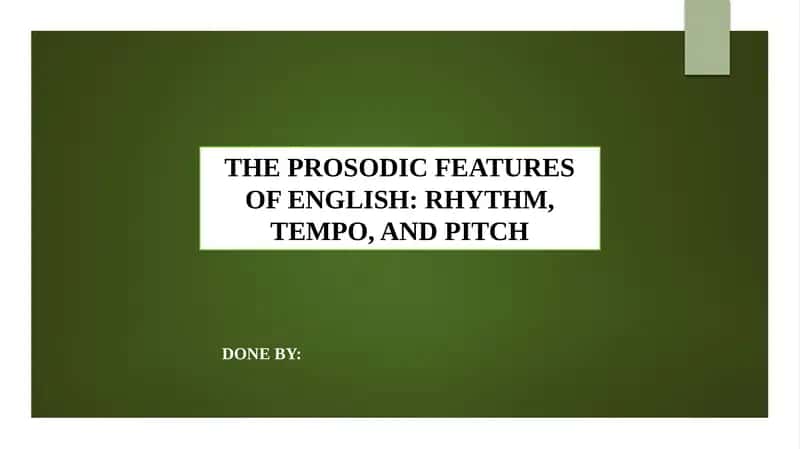 THE PROSODIC FEATURES OF ENGLISH: RHYTHM, TEMPO, AND PITCH