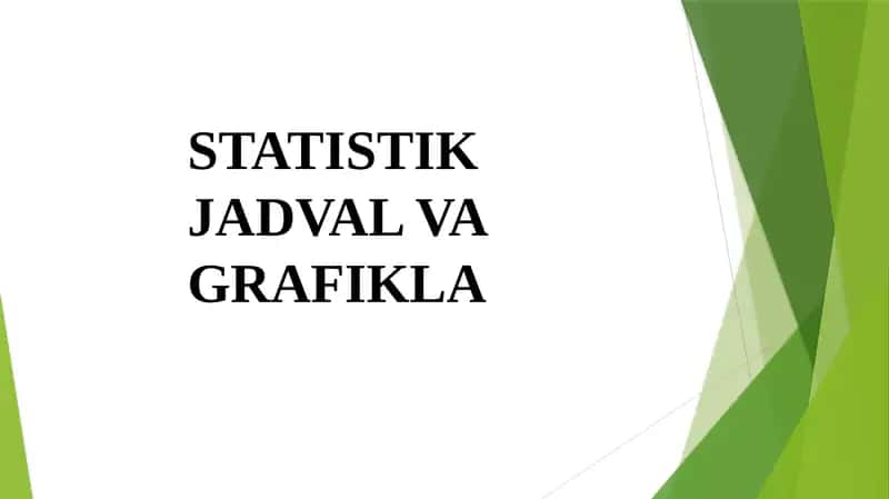 STATISTIK JADVAL VA GRAFIKLA
