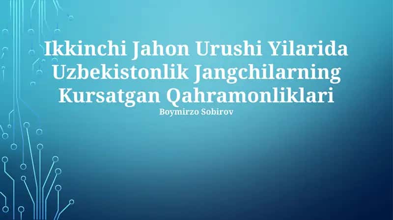 Ikkinchi Jahon Urushi Yilarida Uzbekistonlik Jangchilarning Kursatgan Qahramonliklari