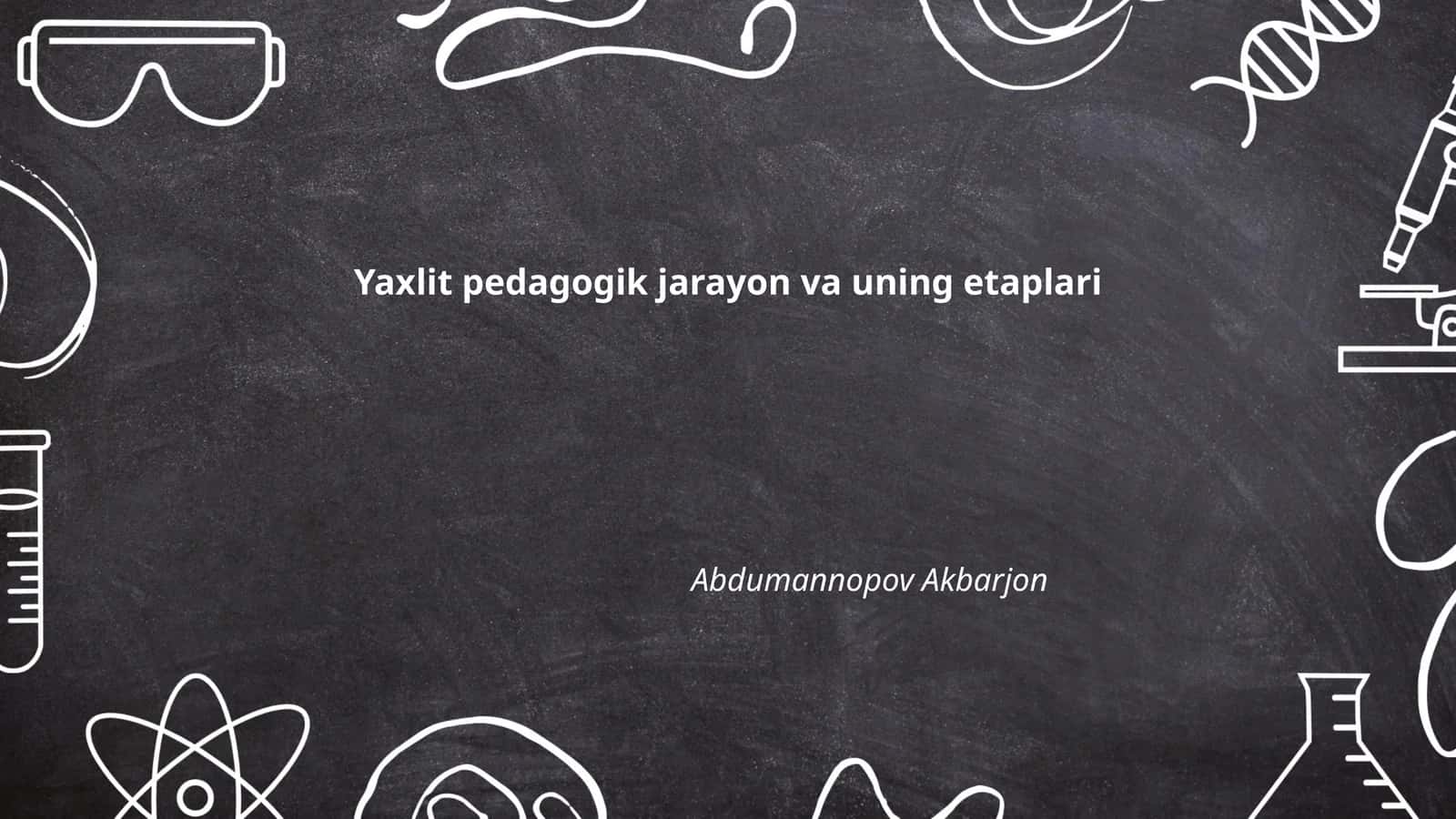 Yaxlit pedagogik jarayon va uning etaplari