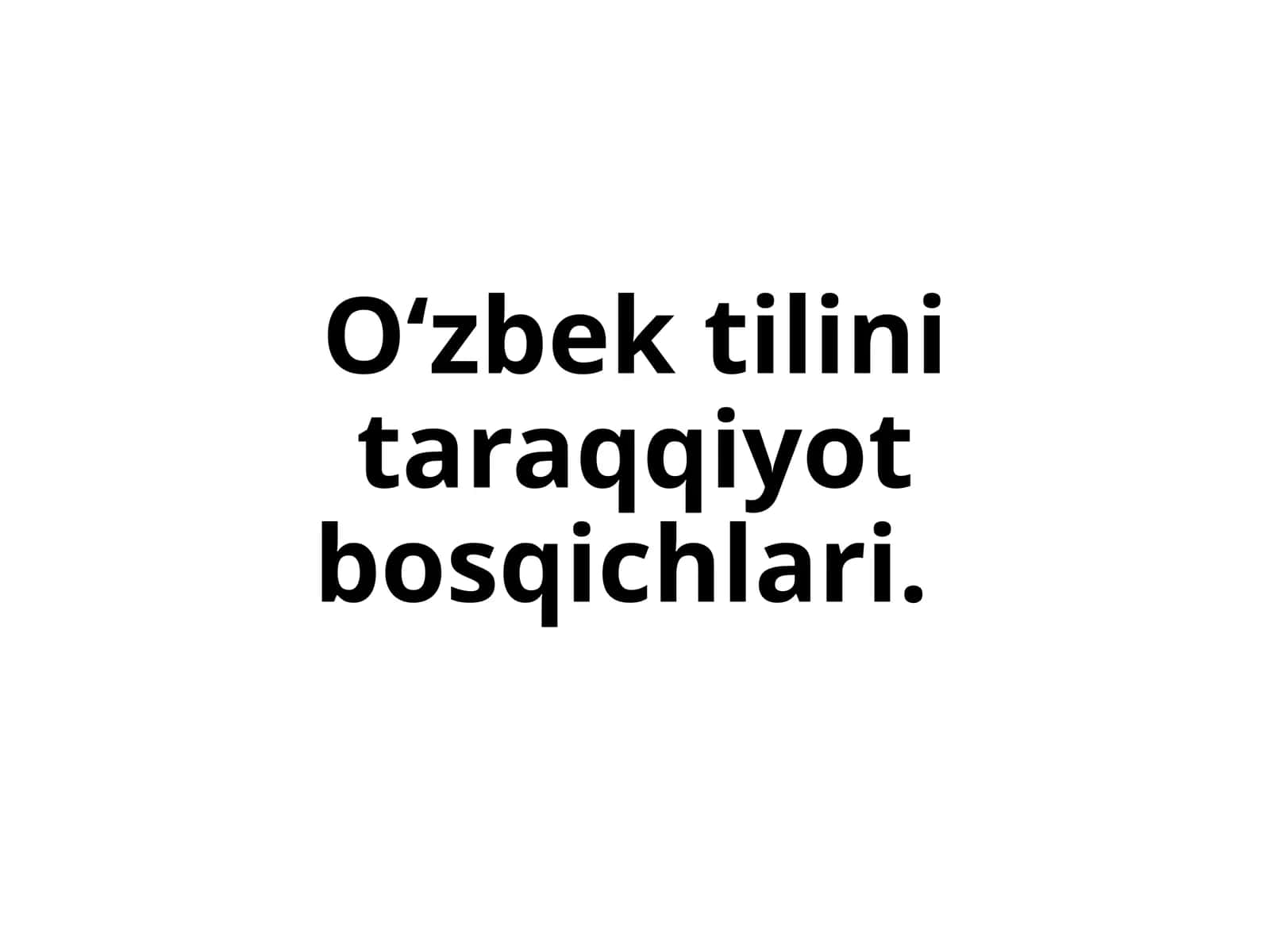 Oʻzbek tilini taraqqiyot bosqichlari.