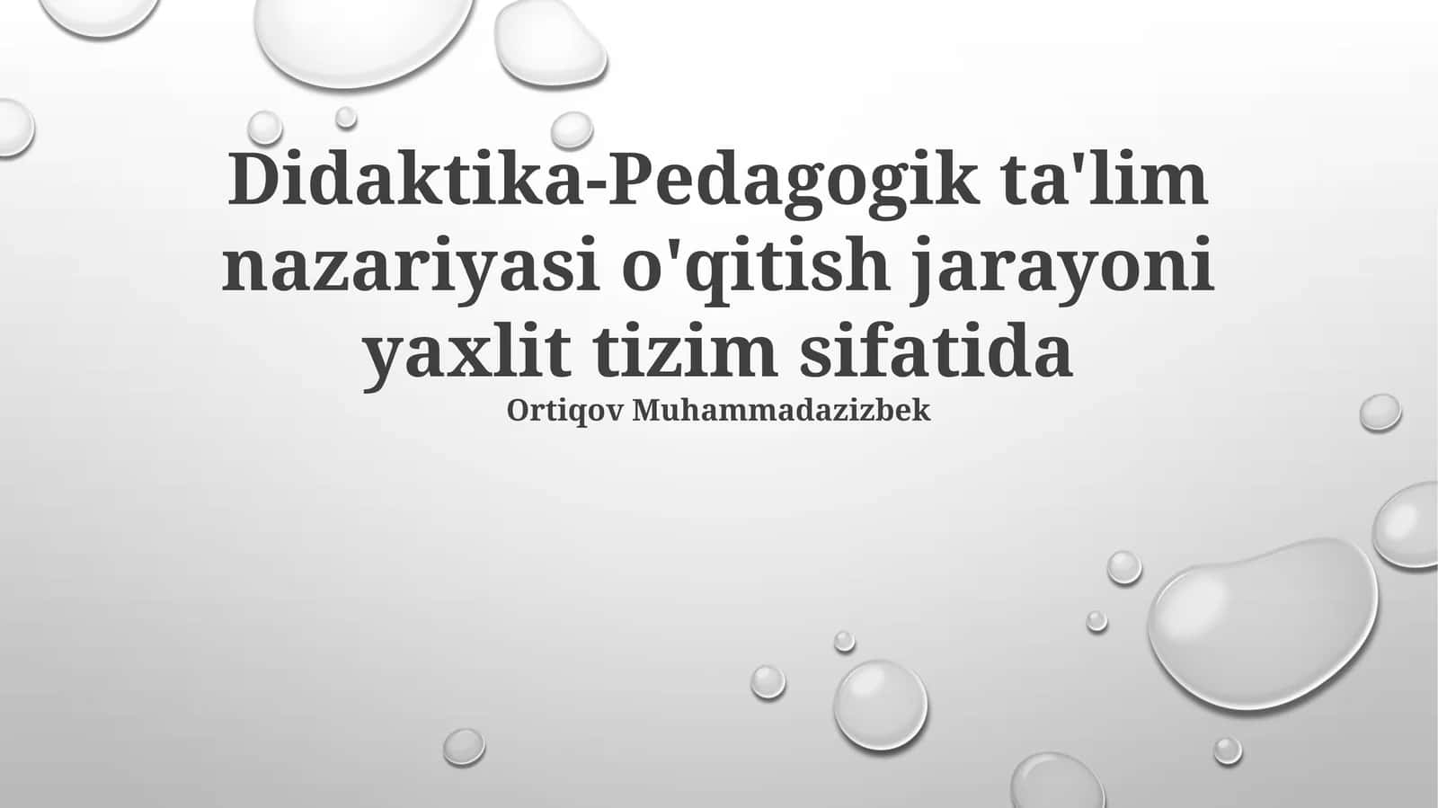 Didaktika-Pedagogik ta'lim nazariyasi o'qitish jarayoni yaxlit tizim sifatida