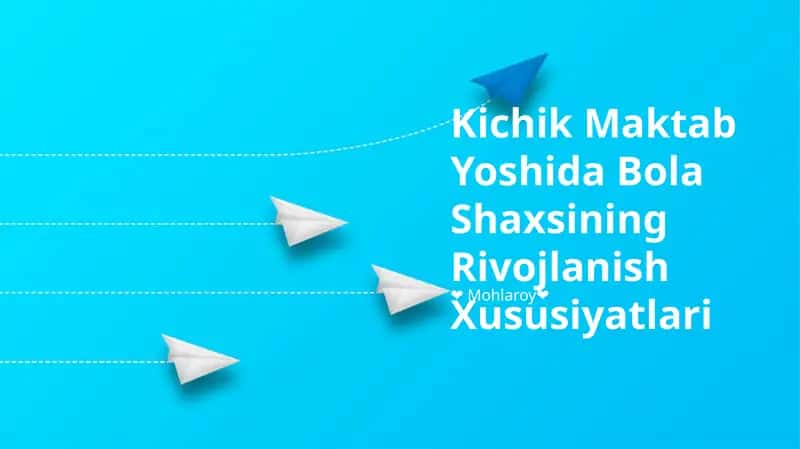 Kichik Maktab Yoshida Bola Shaxsining Rivojlanish Xususiyatlari