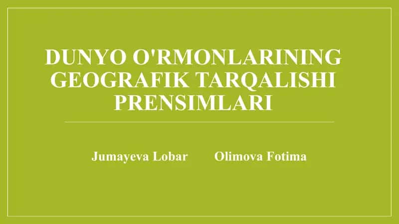 Dunyo o'rmonlarining geografik tarqalishi Prensimlari