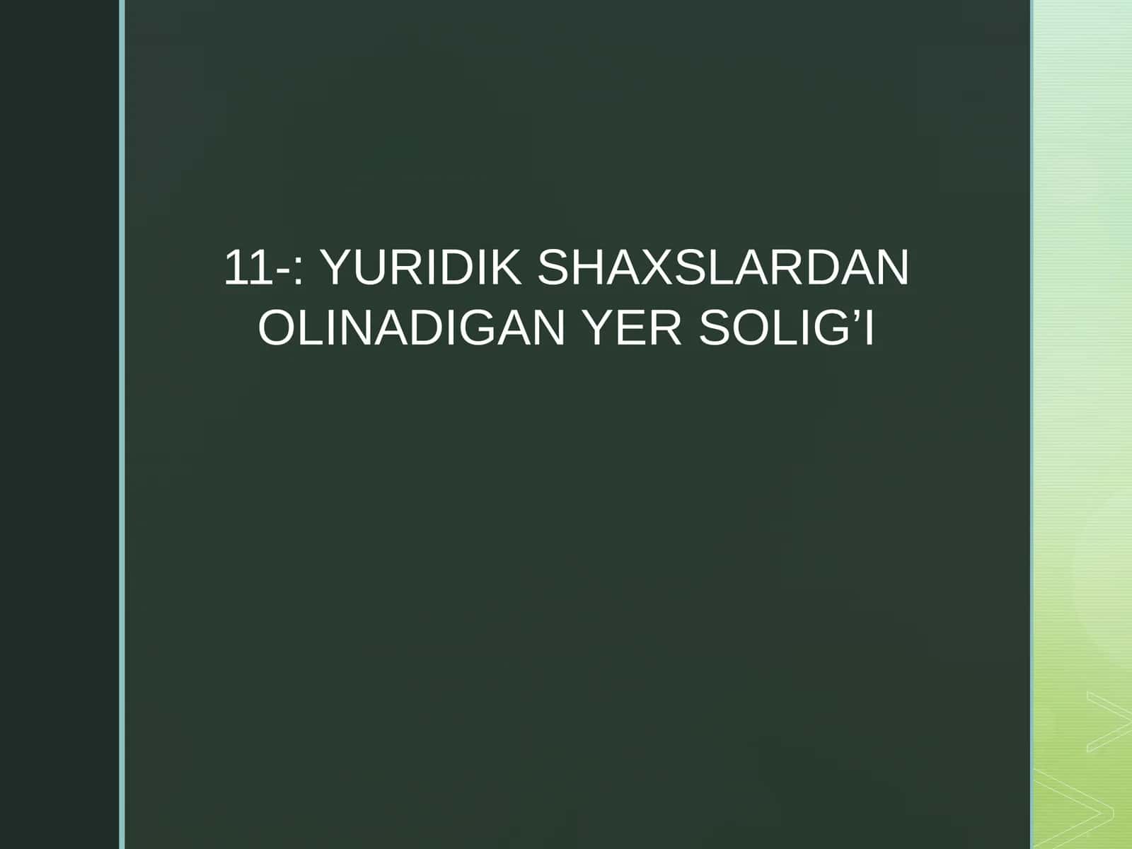 YURIDIK SHAXSLARDAN OLINADIGAN YER SOLIG’I